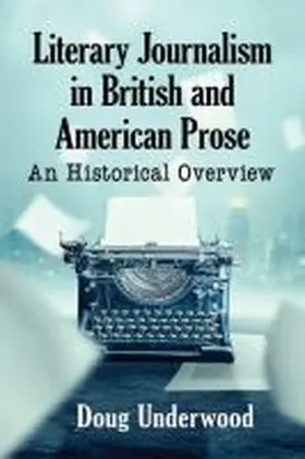 Underwood |  Literary Journalism in British and American Prose | Buch |  Sack Fachmedien