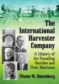Rosenberg |  The International Harvester Company: A History of the Founding Families and Their Machines | Buch |  Sack Fachmedien