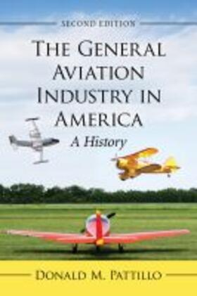 Pattillo | General Aviation Industry in America | Buch | 978-1-4766-7721-7 | sack.de