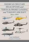 Johnson / Williams |  American Military Helicopters and Vertical/Short Landing and Takeoff Aircraft Since 1941 | Buch |  Sack Fachmedien