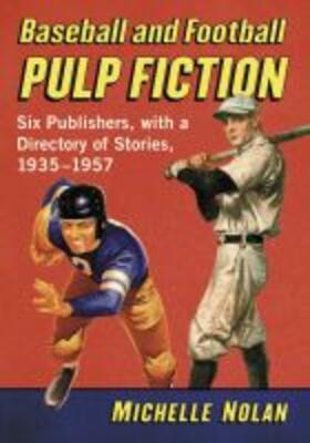 Nolan | Baseball and Football Pulp Fiction: Six Publishers, with a Directory of Stories, 1935-1957 | Buch | 978-1-4766-7757-6 | sack.de