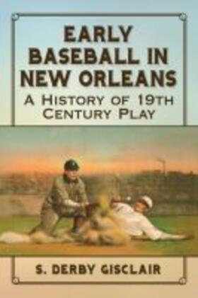 Gisclair | Early Baseball in New Orleans | Buch | 978-1-4766-7781-1 | sack.de