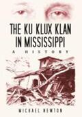 Newton |  The Ku Klux Klan in Mississippi: A History | Buch |  Sack Fachmedien