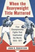 Robertson |  When the Heavyweight Title Mattered | Buch |  Sack Fachmedien