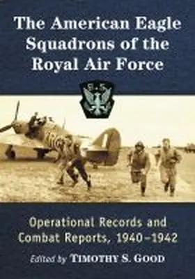 Good | The American Eagle Squadrons of the Royal Air Force: Operational Records and Combat Reports, 1940-1942 | Buch | 978-1-4766-7954-9 | sack.de