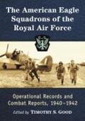 Good |  The American Eagle Squadrons of the Royal Air Force: Operational Records and Combat Reports, 1940-1942 | Buch |  Sack Fachmedien