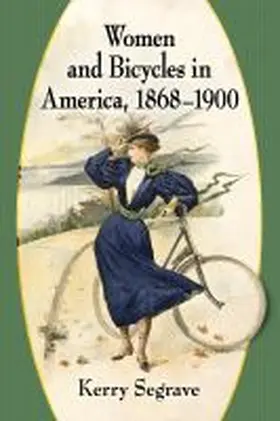 Segrave |  Women and Bicycles in America, 1868-1900 | Buch |  Sack Fachmedien