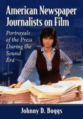 American Newspaper Journalists on Film | Buch | 978-1-4766-7993-8 | sack.de