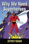 Kahan |  Why We Need Superheroes | Buch |  Sack Fachmedien