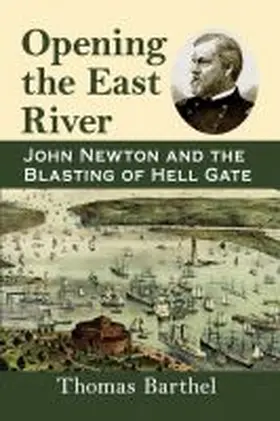 Barthel | Opening the East River | Buch | 978-1-4766-8298-3 | sack.de