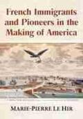 Le Hir |  French Immigrants and Pioneers in the Making of America | Buch |  Sack Fachmedien