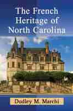 Marchi |  The French Heritage of North Carolina | Buch |  Sack Fachmedien
