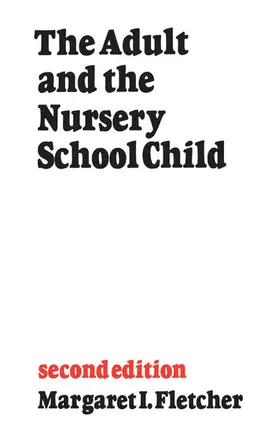 Fletcher |  The Adult and the Nursery School Child | eBook | Sack Fachmedien