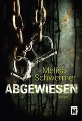 Schwermer |  Abgewiesen (Psychothriller) | Buch |  Sack Fachmedien