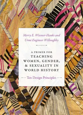 Wiesner-Hanks / Willoughby |  A Primer for Teaching Women, Gender, and Sexuality in World History | eBook | Sack Fachmedien