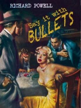Powell |  Say it with Bullets | eBook | Sack Fachmedien