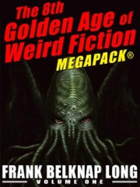 Long / Garrett |  The 8th Golden Age of Weird Fiction MEGAPACK®: Frank Belknap Long (Vol. 1) | eBook | Sack Fachmedien