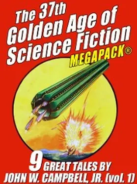 Campbell Jr. |  The 37th Golden Age of Science Fiction MEGAPACK®: John W. Campbell, Jr. (vol. 1) | eBook | Sack Fachmedien