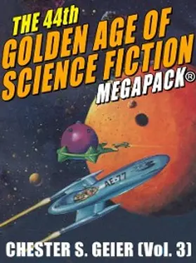 Geier |  The 44th Golden Age of Science Fiction MEGAPACK®: Chester S. Geier (Vol. 3) | eBook | Sack Fachmedien