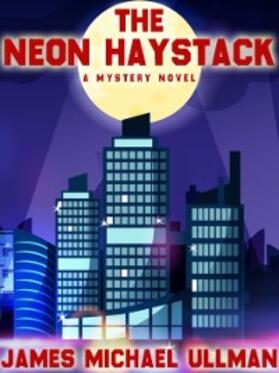 Ullman |  The Neon Haystack | eBook | Sack Fachmedien