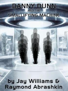 Abrashkin |  Danny Dunn and the Smallifying Machine | eBook | Sack Fachmedien
