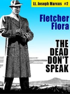 Flora |  The Dead Don't Speak: Lt. Joseph Marcus #2 | eBook | Sack Fachmedien
