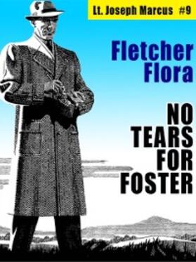 Flora |  No Tears for Foster: Lt. Joseph Marcus #9 | eBook | Sack Fachmedien
