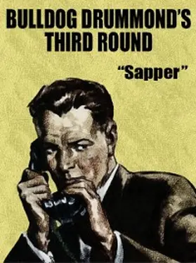 Sapper |  Bulldog Drummond's Third Round | eBook | Sack Fachmedien