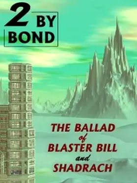 Bond |  Two by Bond: The Ballad of Blaster Bill and Shadrach | eBook | Sack Fachmedien