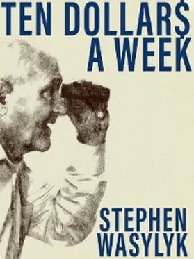 Wasylyk |  Ten Dollar$ A Week | eBook | Sack Fachmedien