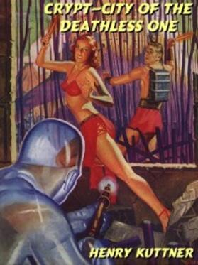 Kuttner |  Crypt-City of the Deathless One | eBook | Sack Fachmedien