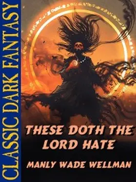 Wellman |  These Doth The Lord Hate | eBook | Sack Fachmedien