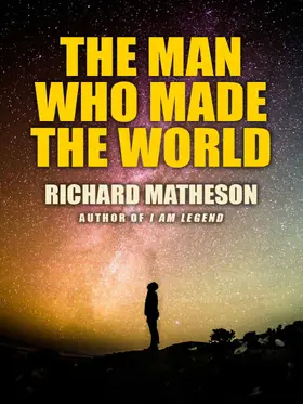 Matheson |  The Man Who Made the World | eBook | Sack Fachmedien