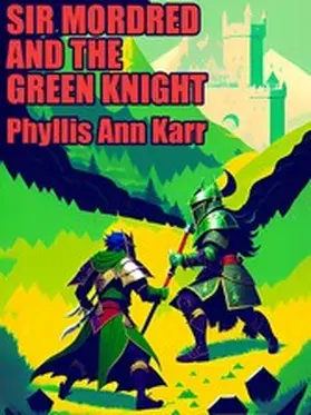 Karr |  Sir Mordred and the Green Knight | eBook | Sack Fachmedien