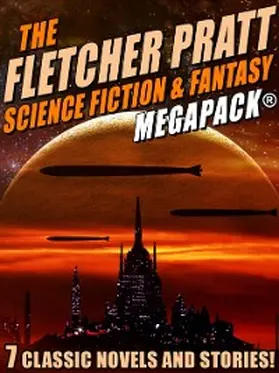 Pratt |  The Fletcher Pratt Science Fiction & Fantasy MEGAPACK® | eBook | Sack Fachmedien