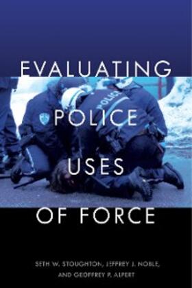 Stoughton / Noble / Alpert |  Evaluating Police Uses of Force | eBook | Sack Fachmedien