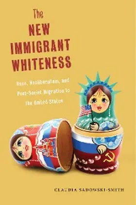 Sadowski-Smith |  The New Immigrant Whiteness | eBook | Sack Fachmedien