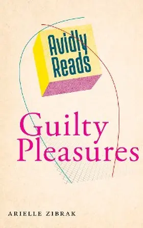 Zibrak |  Avidly Reads Guilty Pleasures | eBook | Sack Fachmedien