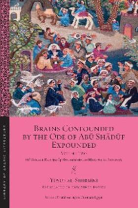 Al-Shirbini / al-Sanhuri |  Brains Confounded by the Ode of Abu Shaduf Expounded, with Risible Rhymes | eBook | Sack Fachmedien