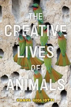 Gigliotti |  The Creative Lives of Animals | eBook | Sack Fachmedien
