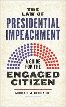 Gerhardt |  The Law of Presidential Impeachment | eBook | Sack Fachmedien