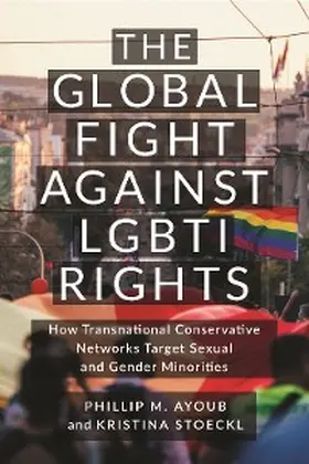 Ayoub / Stoeckl |  The Global Fight Against LGBTI Rights | eBook | Sack Fachmedien