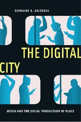 Halegoua |  The Digital City | eBook | Sack Fachmedien