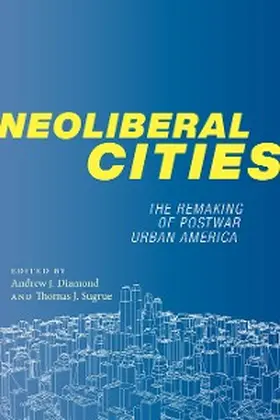 Diamond / Sugrue |  Neoliberal Cities | eBook | Sack Fachmedien