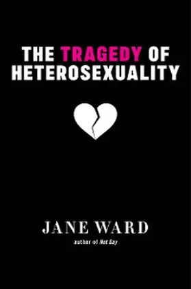 Ward |  The Tragedy of Heterosexuality | eBook | Sack Fachmedien