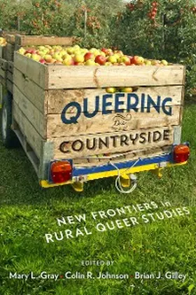 Gray / Johnson / Gilley |  Queering the Countryside | eBook | Sack Fachmedien