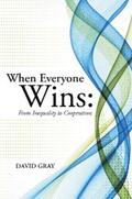 Gray |  When Everyone Wins: from Inequality to Cooperation | eBook | Sack Fachmedien