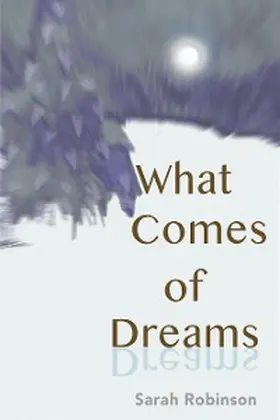 Robinson |  What Comes of Dreams | eBook | Sack Fachmedien