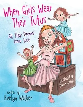 Walker |  When Girls Wear Their Tutus | eBook | Sack Fachmedien