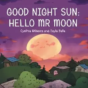 Williams / Belle |  Good Night Sun: Hello Mr Moon | eBook | Sack Fachmedien